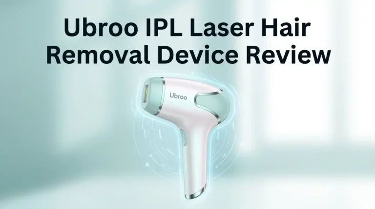 Ubroo IPL Laser Hair Removal Device Review: Worth Buying?