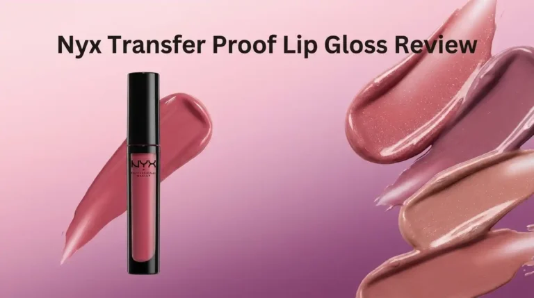 Nyx Transfer Proof Lip Gloss Review 2026: Worth Buying?